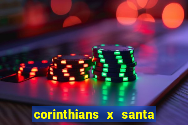 corinthians x santa cruz ao vivo hd